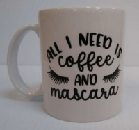 All I Need is Coffee and Mascara Mug